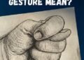Meaning Behind One of History’s Oldest Hand Gestures