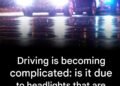Headlights too bright? Why are more and more drivers struggling to see the road?