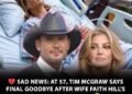 Sad News: At 57, Tim McGraw Says Final Goodbye Following Wife Faith Hill’s Tragic Diagnosis…