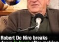 R… De Niro Becomes Emotional as He Shares Concerns About Donald Trump