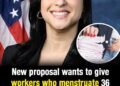 New proposal wants to give workers who menstruate 36 extra paid days off a year and the US is now joining the debate