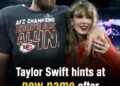 Taylor Swift hints at new name after marrying Travis Kelce