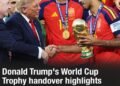 Donald Trump’s World Cup Trophy handover contradicts claim made by his doctor