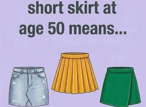 Wearing a short skirt at age 50 means…