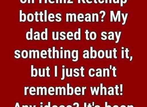 Why Heinz Ketchup Bottles Feature the Number “57”: The Fascinating Marketing Story Behind an Iconic Brand