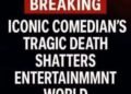 BREAKING: Iconic Comedian’s Tragic Death Shatters Entertainment World
