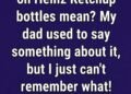 Why Heinz Ketchup Bottles Say “57”: The Fascinating Story Behind an Iconic Number