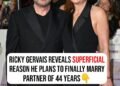 Ricky Gervais reveals superficial reason he plans to finally marry partner of 44 years