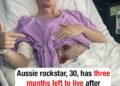 Aussie rockstar, 30, has three months left to live after bowel cancer diagnosis