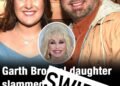 Garth Brooks’ daughter under heavy fire over ‘utterly ridiculous’ Dolly Parton tribute