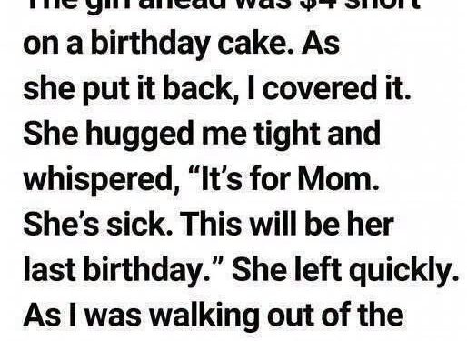 The Girl Was $4 Short on a Birthday Cake