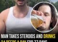 Man takes steroids and drinks 24 beers a day for 77 days without exercise to show the impact on his body