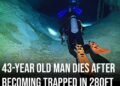 43-year old man dies after becoming trapped in 280ft underwater cave with body still stuck