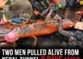 Two men pulled alive from Nepal tunnel 9 days after flood – rescuers share what they heard inside