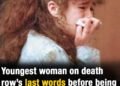 Youngest woman on death row’s last words before being taken away as execution date nears