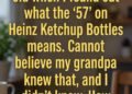 There’s A Reason Heinz Put “57” On Its Ketchup Bottles