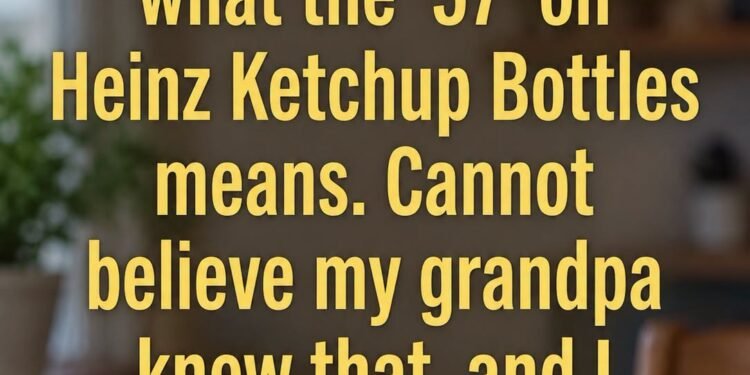 There’s A Reason Heinz Put “57” On Its Ketchup Bottles