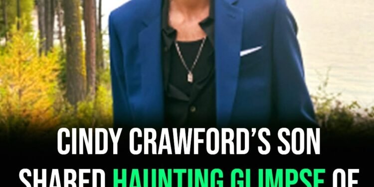 Cindy Crawford’s son shared a haunting message before his death at 27