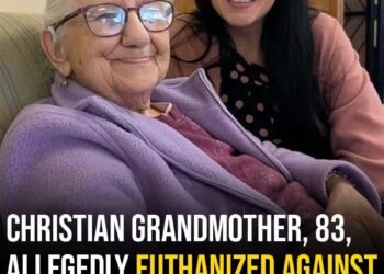Christian grandmother, 83, allegedly euthanized against her will after telling family she “made a mistake”