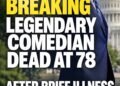 BREAKING: Legendary Comedian Dead at 78 After Brief Illness