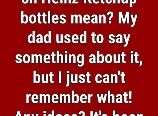 Why Heinz Ketchup Bottles Feature the Number “57”: The Fascinating Marketing Story Behind an Iconic Brand