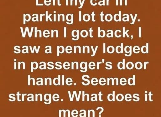 The Mystery of the Penny in the Car Door Handle: What It Could Mean