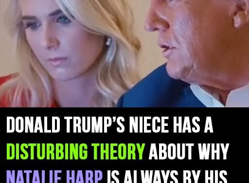 Donald Trump’s niece has a disturbing theory about why Natalie Harp is always by his side, and it has to do with his kids
