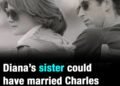 Diana’s sister could have married Charles – but she made this ‘unforgivable’ error