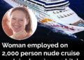 Woman employed on 2,000-person nude cruise explains ‘no nips, no bits’ rule