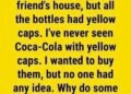 The Secret Behind Coca-Cola’s Yellow Bottle Caps
